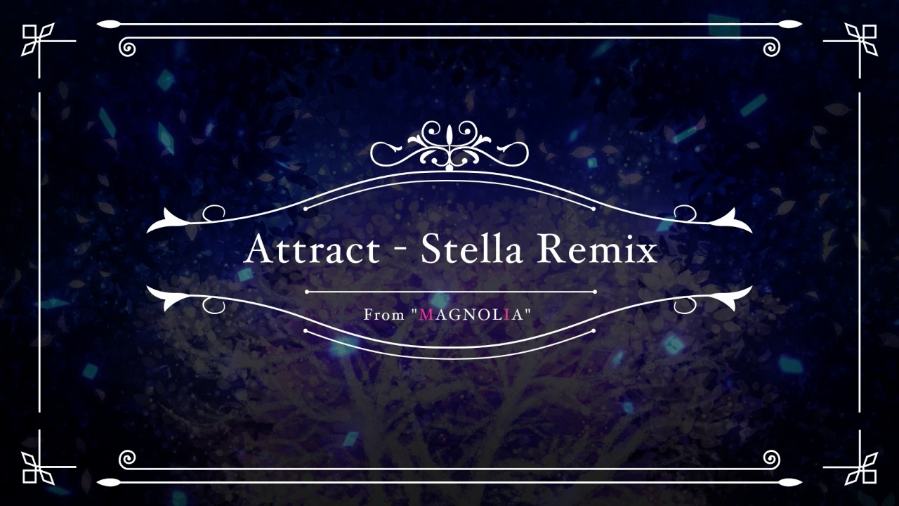 【7/10公開】Attract - Stella Remix【楽曲提供】