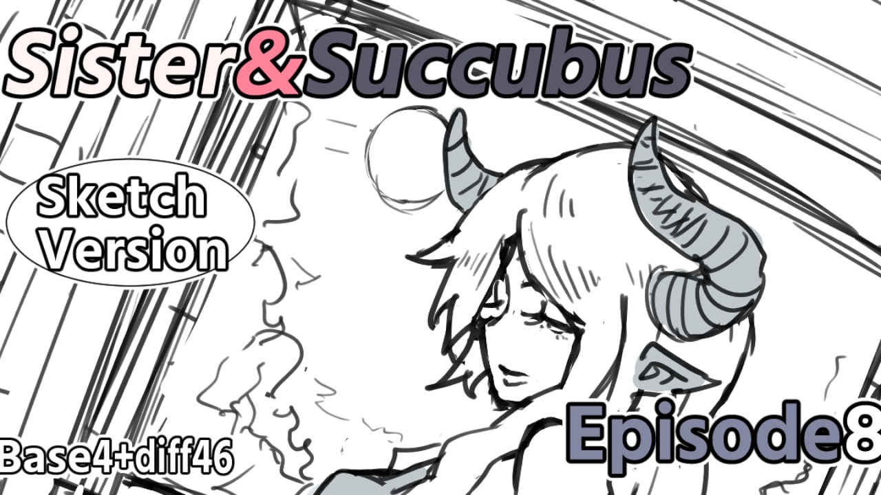 「Sister&Succubus」Episode8【SketchVersion】