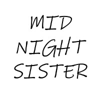 MID NIGHT SISTER