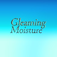 Gleaming Moisture